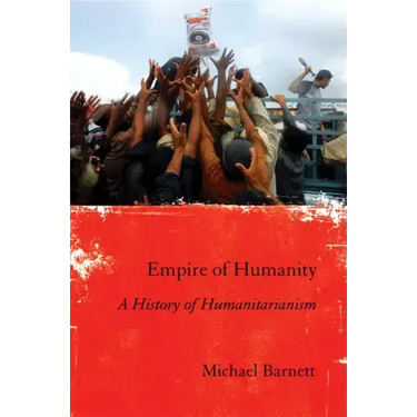 Empire of Humanity: A History of Humanitarianism
