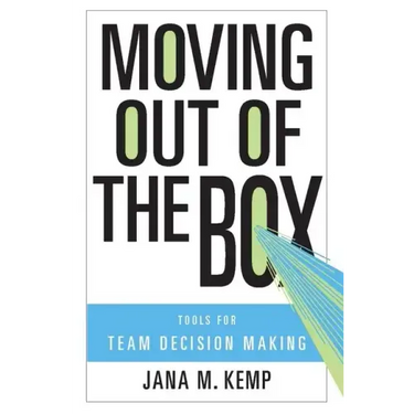 Moving Out of the Box: Tools for Team Decision Making