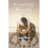 What I Did Wrong