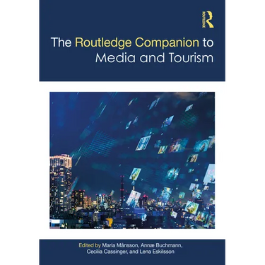 The Routledge Companion to Media and Tourism