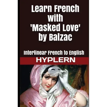 Learn French with Masked Love by Balzac: Interlinear French to English