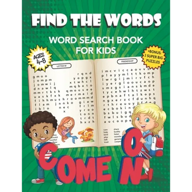 Come On Find The Words Word Search Book For Kids: With Illustrations And Bonus Pages. Fun And Easy Learning Activities For Girls And Boys From Kinderg