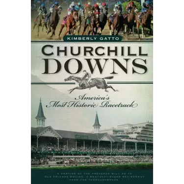 Churchill Downs: America's Most Historic Racetrack