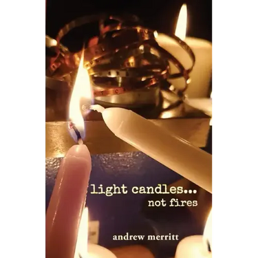 light candles...not fires