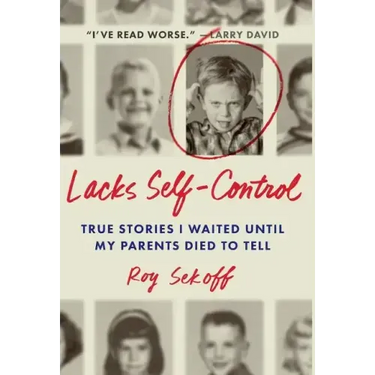 Lacks Self-Control: True Stories I Waited Until My Parents Died to Tell