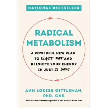 Radical Metabolism: A Powerful New Plan to Blast Fat and Reignite Your Energy in Just 21 Days