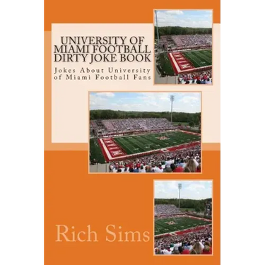 University of Miami Football Dirty Joke Book: Jokes About University of Miami Football Fans