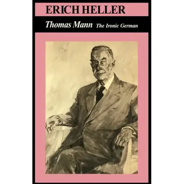 Thomas Mann: The Ironic German