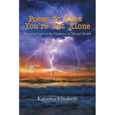 Poems to Show You're Not Alone: Bringing Light to the Darkness of Mental Health