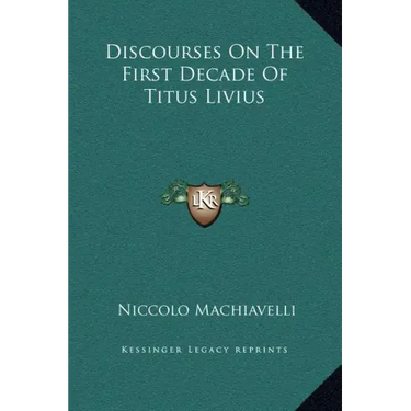 Discourses on the First Decade of Titus Livius