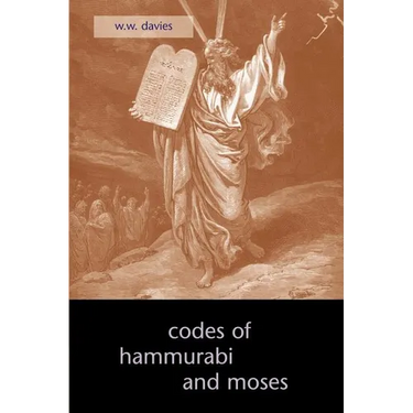 The Codes of Hammurabi and Moses