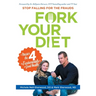 Fork Your Diet: Stop Falling for Frauds: Master Four Fundamentals of Good Health