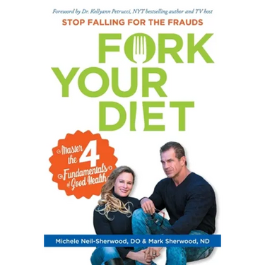 Fork Your Diet: Stop Falling for Frauds: Master Four Fundamentals of Good Health