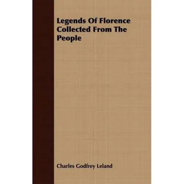 Legends Of Florence Collected From The People