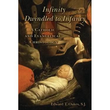 Infinity Dwindled to Infancy: A Catholic and Evangelical Christology