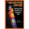 The Once and Future Scriptures: Exploring the Role of the Bible in the Contemporary Church