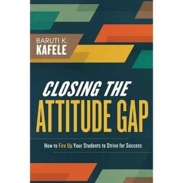 Closing the Attitude Gap: How to Fire Up Your Students to Strive for Success