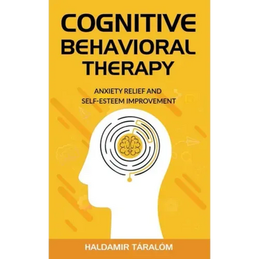 Cognitive Behavioral Therapy: Anxiety Relief and Self-Esteem Improvement