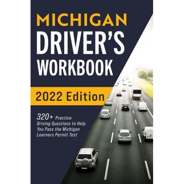 Michigan Driver's Workbook: 320+ Practice Driving Questions to Help You Pass the Michigan Learner's Permit Test
