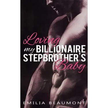 Loving my Billionaire Stepbrother's Baby