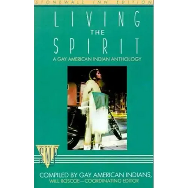 Living the Spirit: A Gay American Indian Anthology Compiled by Gay American Indians