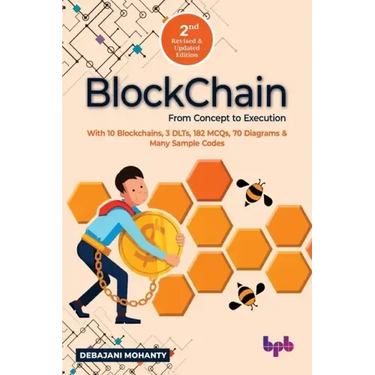 Blockchain From Concept to Execution: With 10 Blockchains, 3 DLTs, 182 MCQs, 70 Diagrams & Many Sample Codes (English Edition)