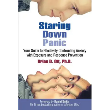Staring Down Panic: Your Guide to Effectively Confronting Anxiety With Exposure and Response Prevention