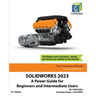 Solidworks 2023: A Power Guide for Beginners and Intermediate Users