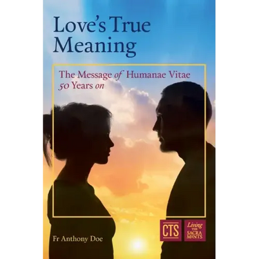 Love's True Meaning: The message of Humanae Vitae 50 years on
