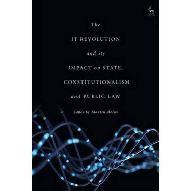The It Revolution and Its Impact on State, Constitutionalism and Public Law