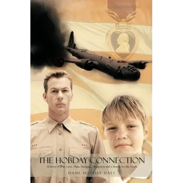 The Hobday Connection: A Story of War, Love, Hate, Intrigue, Deception and a Search for the Truth.
