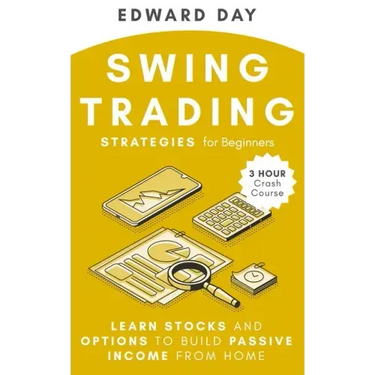 Swing Trading Strategies For Beginners: Learn Stocks and Options to Build Passive Income From Home