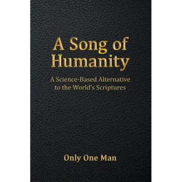 A Song of Humanity: A Science-Based Alternative to the World's Scriptures