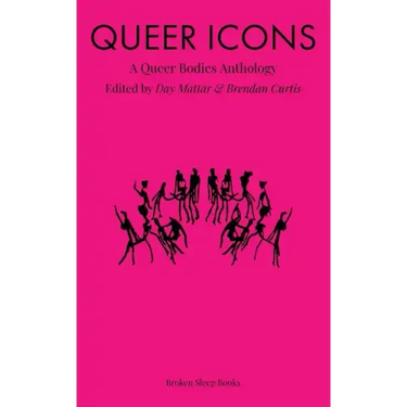 Queer Icons: A Queer Bodies Anthology