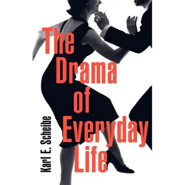 The Drama of Everyday Life