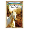 Slave Child: Sometimes Horses Need a Little Magic
