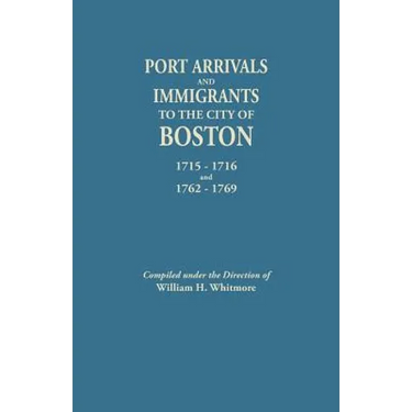 Port Arrivals and Immigrants to the City of Boston, 1715-1716 and 1762-1769