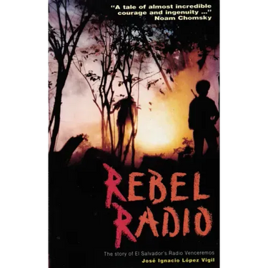 Rebel Radio: Story of El Salvador's Radio Venceremos