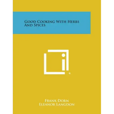 Good Cooking with Herbs and Spices