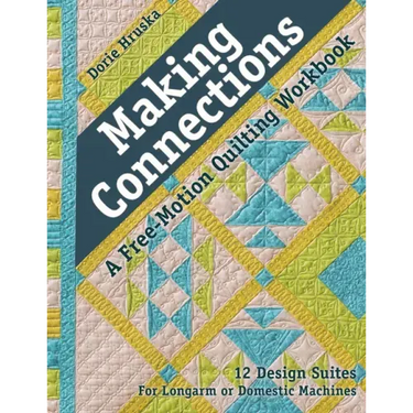 Making Connections--A Free-Motion Quilting Workbook: 12 Design Suites - For Longarm or Domestic Machines