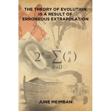 The Theory of Evolution is a Result of Erroneous Extrapolation