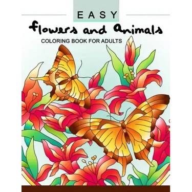 Easy Flowers and Animals Coloring book: An Adult coloring Book