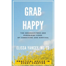 Grab Happy: The Serendipitous and Surprising Sides of Caregiving and Survival