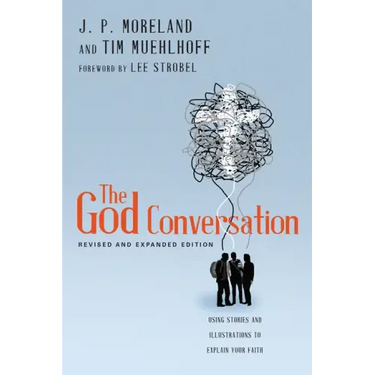The God Conversation: Using Stories and Illustrations to Explain Your Faith