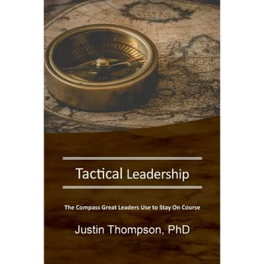 Tactical Leadership: The Compass Great Leaders Use To Stay On Course