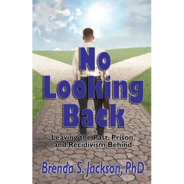 No Looking Back: Leaving the Past, Prison, and Recidivism Behind: Leaving Prison,