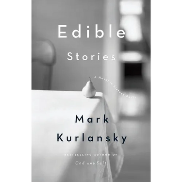 Edible Stories: A Novel in Sixteen Parts