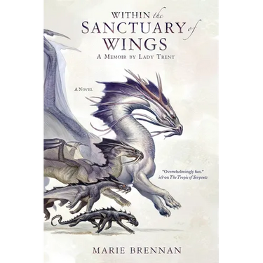 Within the Sanctuary of Wings: A Memoir by Lady Trent