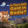 Is There Still Gold in Bodie?: (Mom's Choice Award Winner)