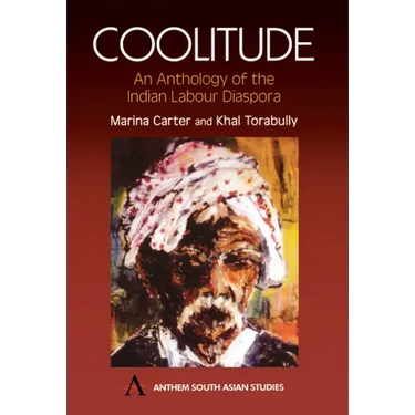 Coolitude: An Anthology of the Indian Labour Diaspora